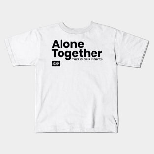 Alone Together (Fight Against COVID-19) Kids T-Shirt